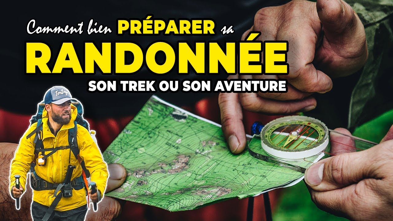[TUTO] COMMENT BIEN PRÉPARER UNE RANDONNÉE - Trekking - Aventure