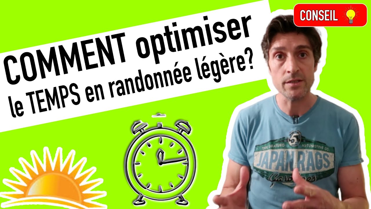 Comment gérer et optimiser le TEMPS en randonnée légère ?