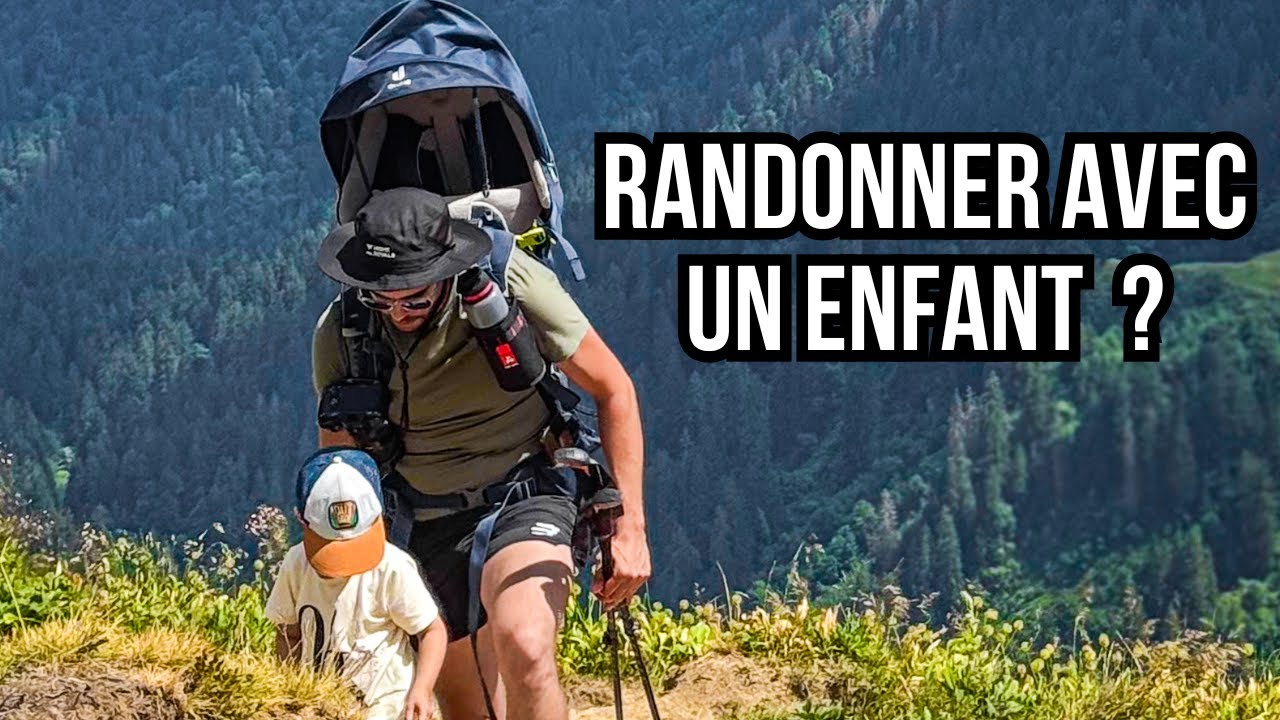 Randonner avec un Enfant  - Ce qu'il Faut Savoir !