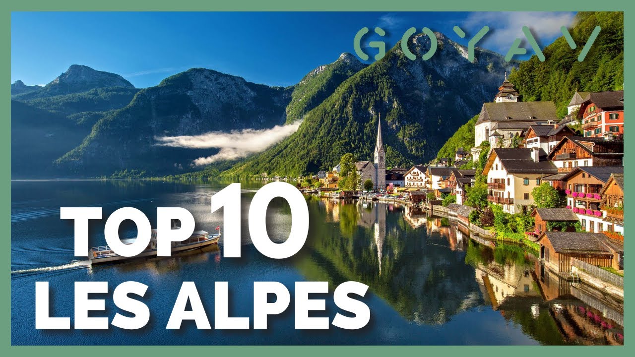 Les 10 sites incontournables des Alpes !