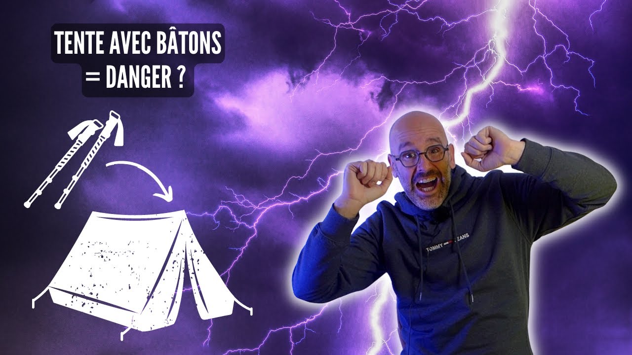 TENTE avec bâtons sous L'ORAGE : plus RISQUÉ ?