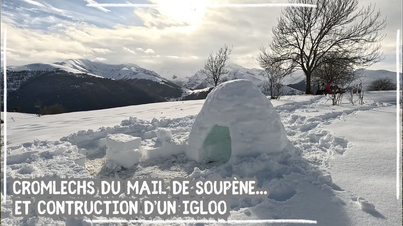 Cromlechs Mail de Soupène et construction d'un igloo