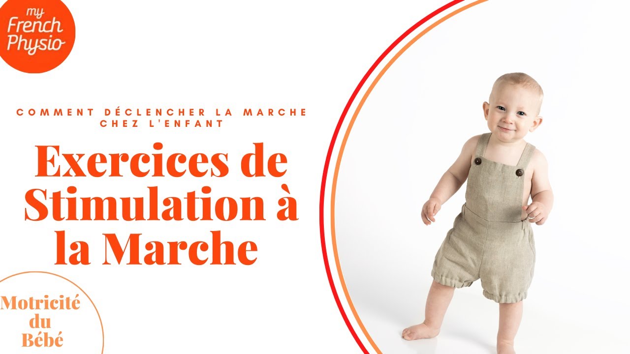 [Motricité Bébé] Comment Déclencher la Marche Chez l'Enfant? - Apprendre à Marcher, Technique Kiné